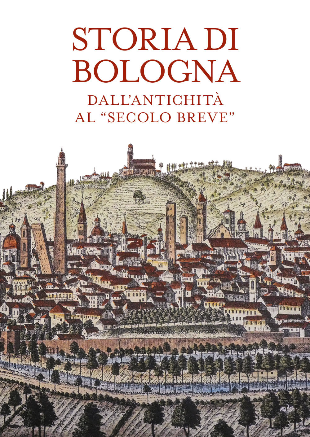 Storia di Bologna. Dall'antichità al «secolo breve»