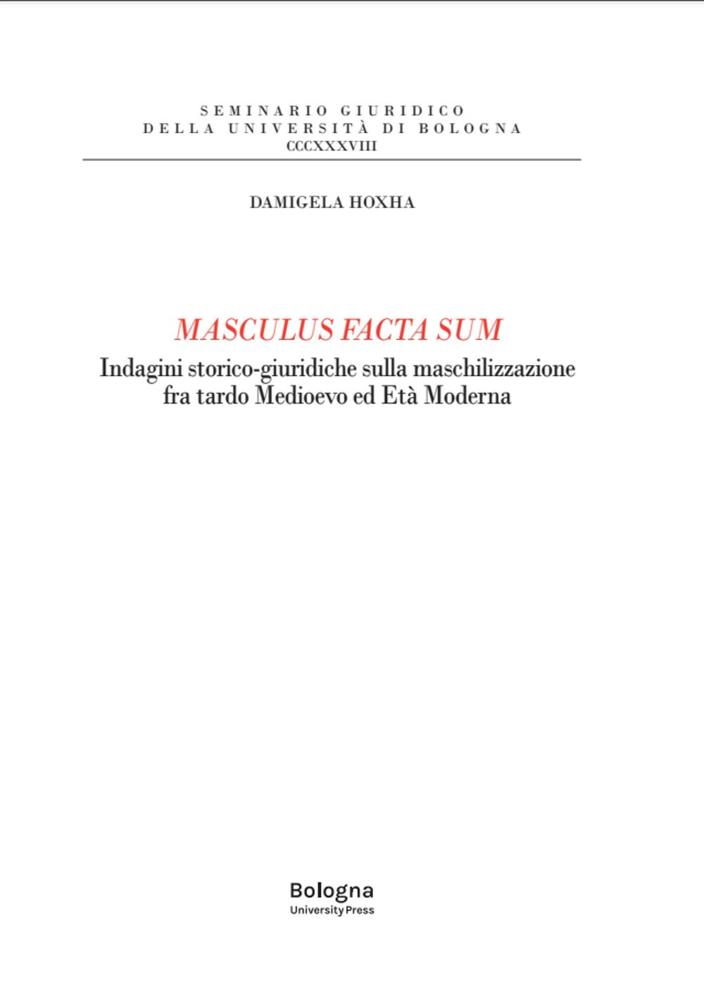 Masculus facta sum. Indagini storico-giuridiche sulla maschilizzazione fra tardo Medioevo ed Età Moderna