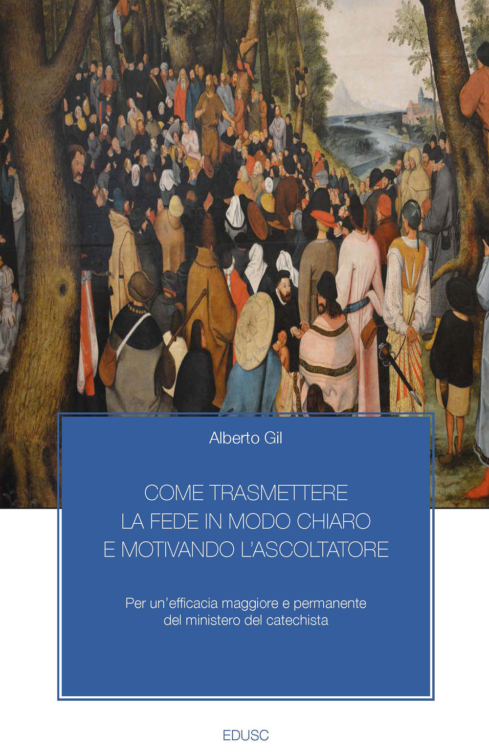 Come trasmettere la fede in modo chiaro e motivando l'ascoltatore. Per un'efficacia maggiore e permanente del ministero del catechista