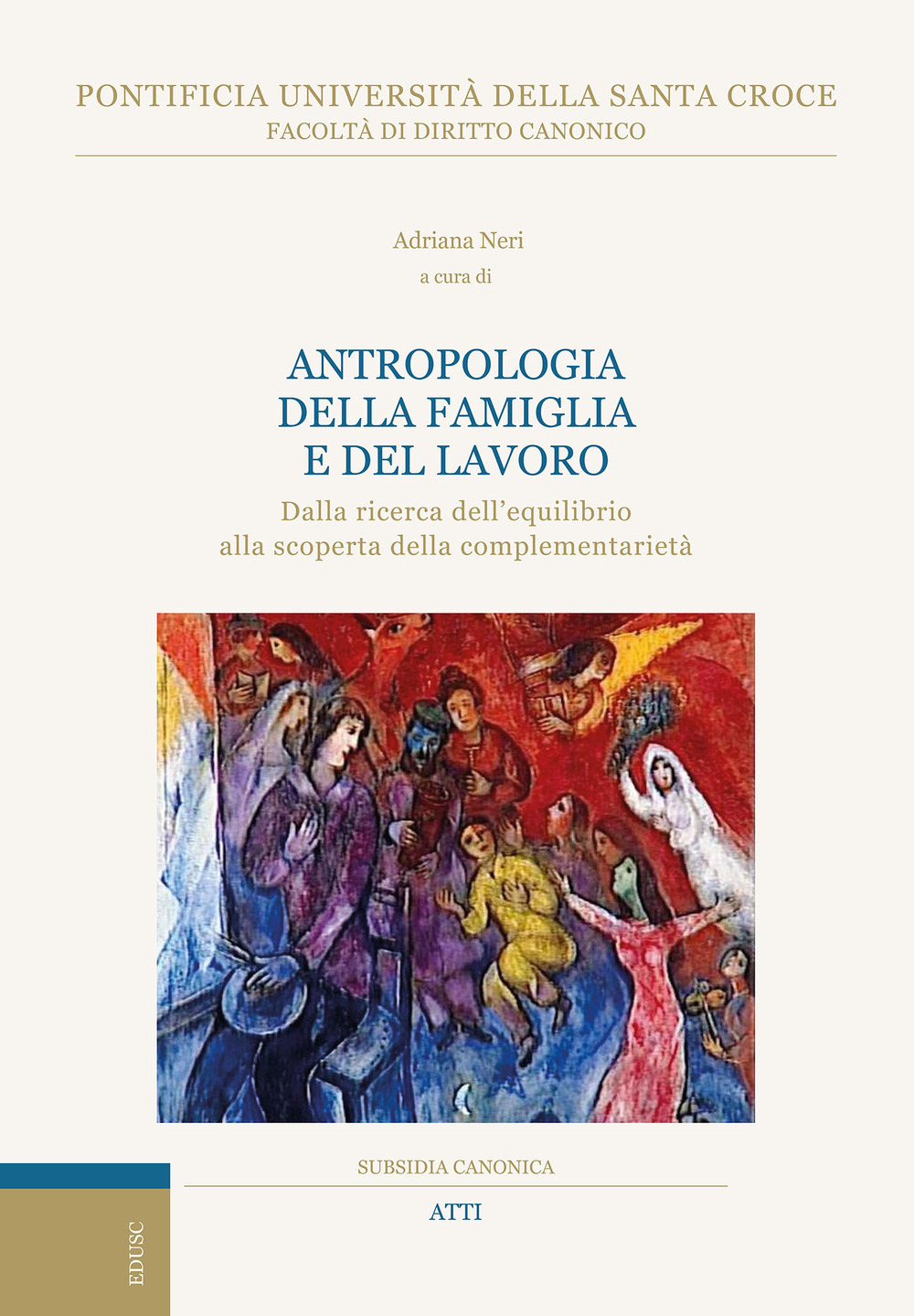 Antropologia della famiglia e del lavoro. Dalla ricerca dell'equilibrio alla scoperta della complementarietà