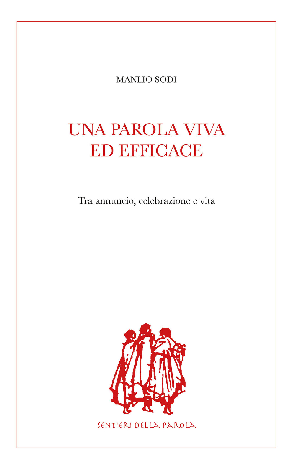 Una parola viva ed efficace. Tra annuncio, celebrazione e vita