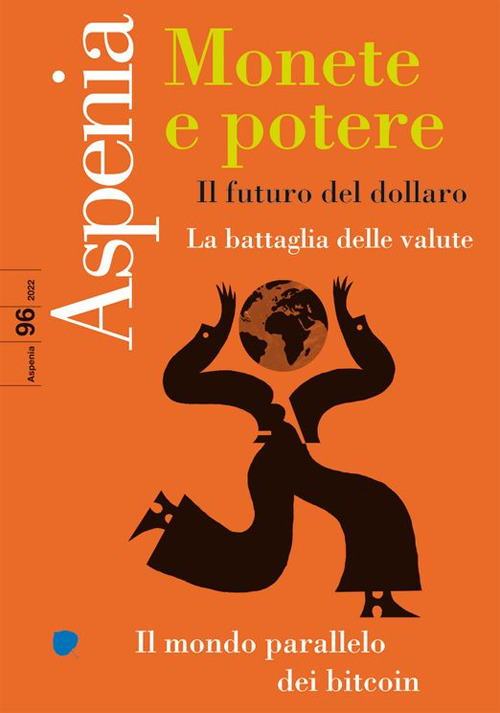 Aspenia. Vol. 96: Monete e potere