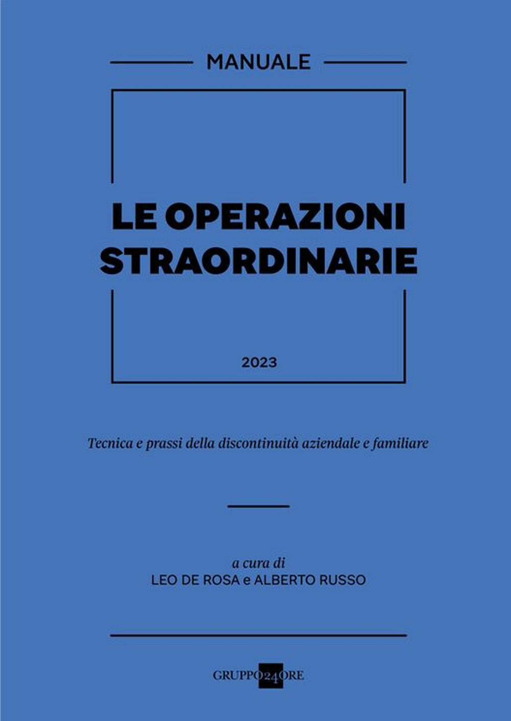 Le operazioni straordinarie 2023. Tecnica e prassi della discontinuità aziendale e familiare