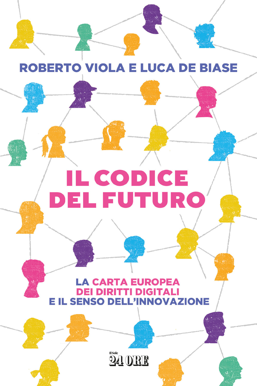 Il codice del futuro. La carta europea dei diritti digitali e il senso dell'innovazione