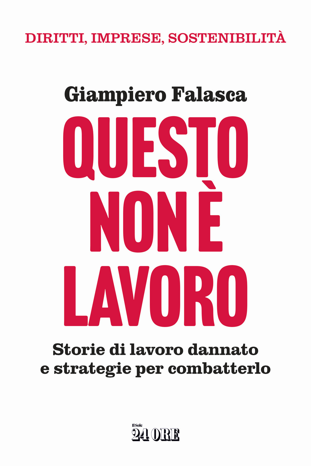 Questo non è lavoro. Storie di lavoro dannato e strategie per combatterlo