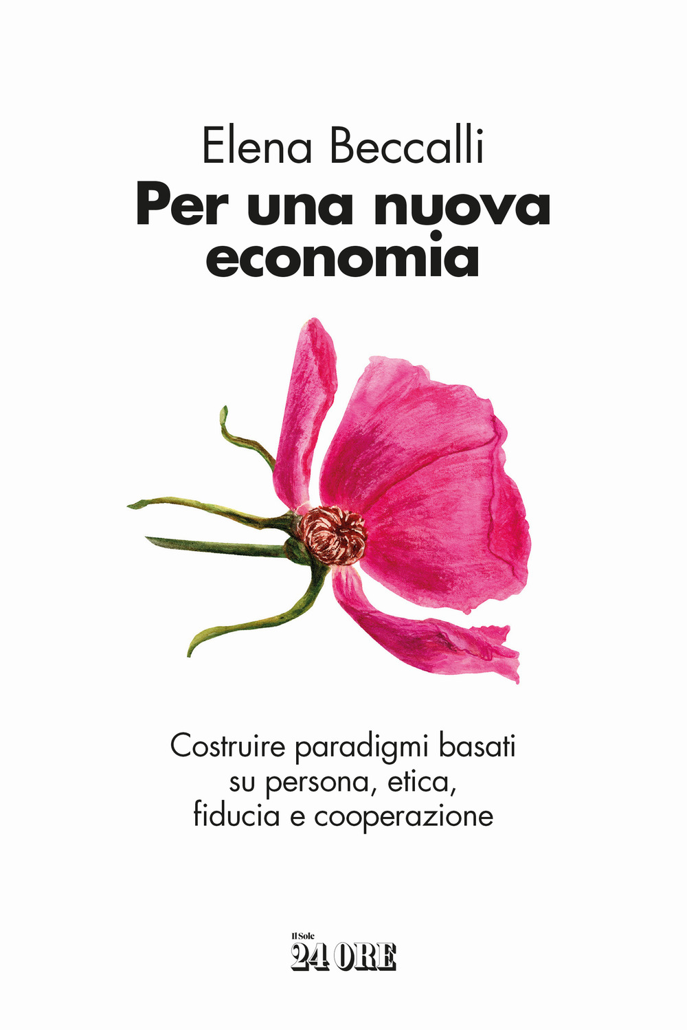 Per una nuova economia. Costruire paradigmi basati su persona, etica, fiducia e cooperazione