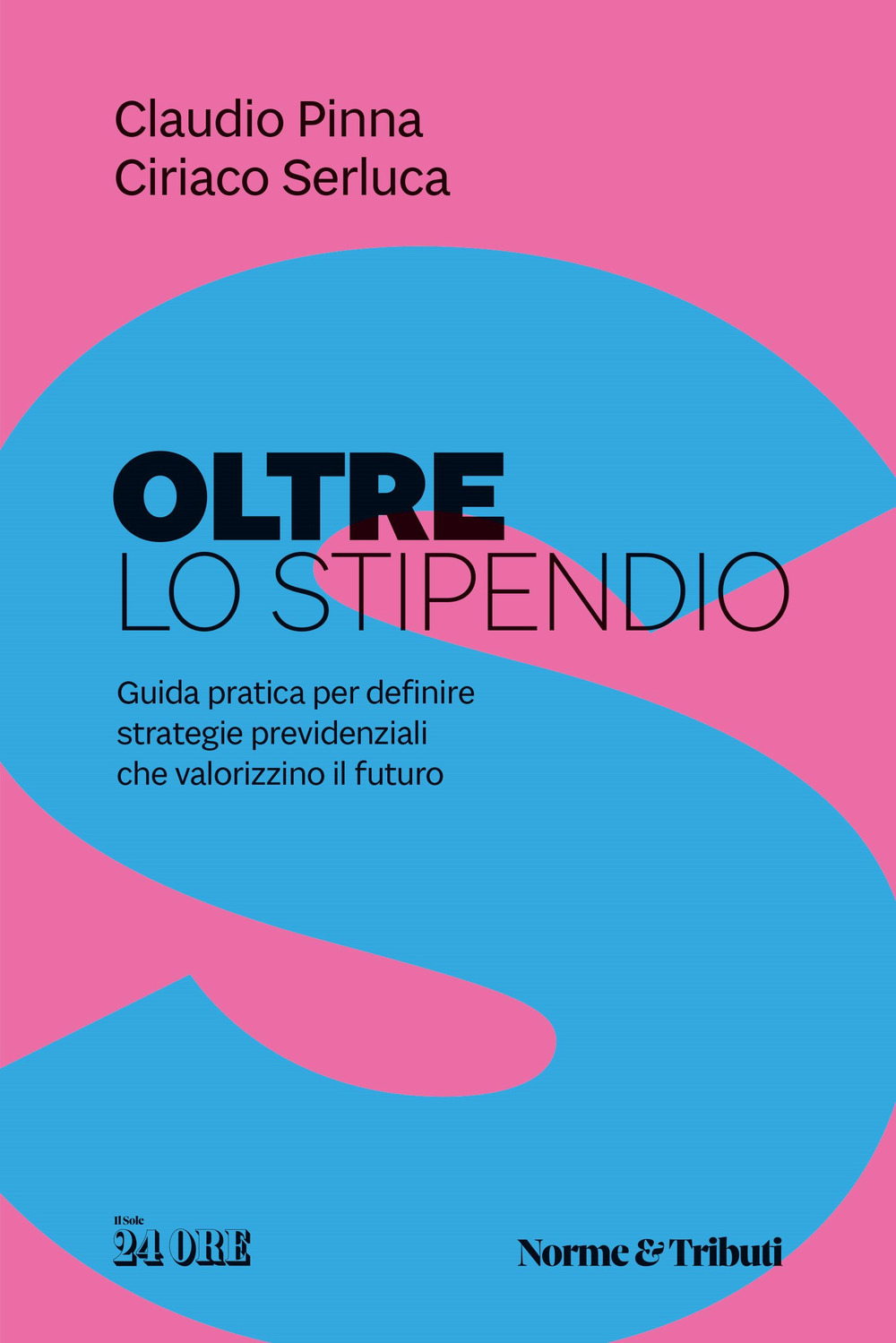 Oltre lo stipendio. Guida pratica per definire strategie previdenziali che valorizzino il futuro