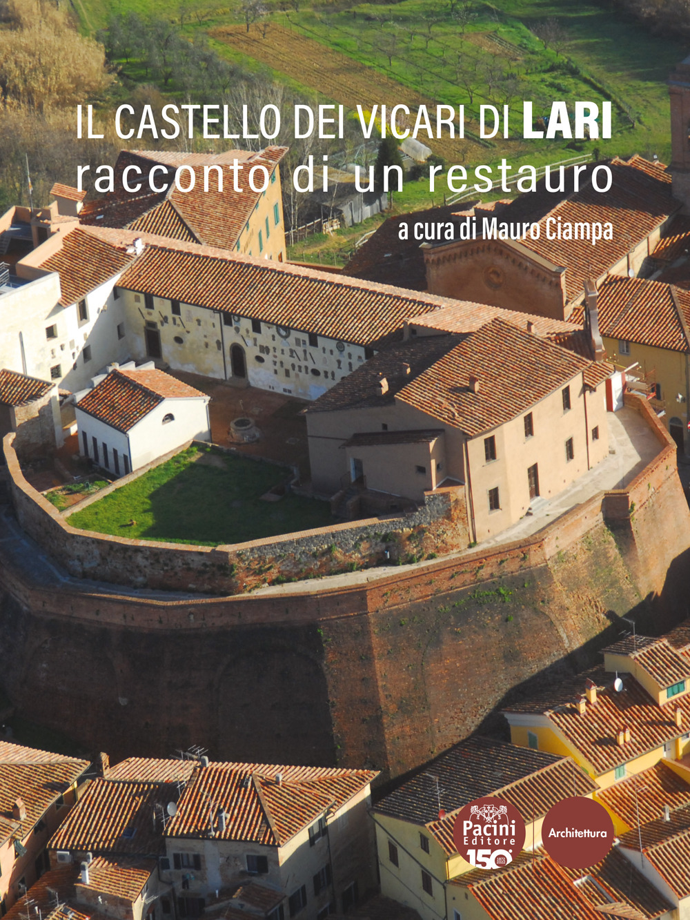 Il castello dei Vicari di Lari. Racconto di un restauro