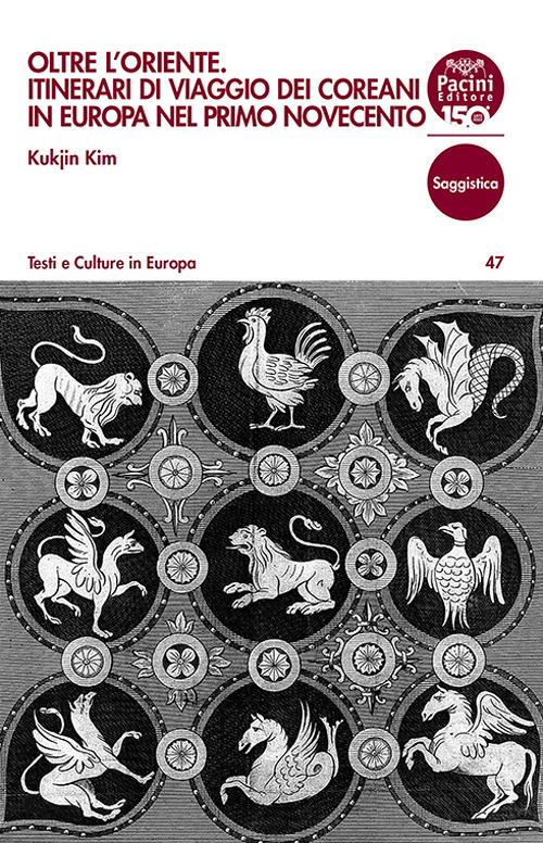 Oltre l'Oriente. Itinerari di viaggio dei coreani in Europa nel primo Novecento