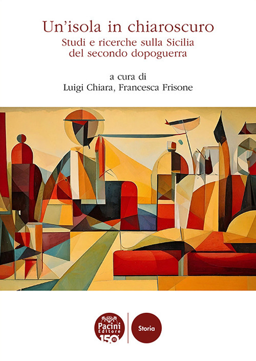 Un'isola in chiaroscuro. Studi e ricerche sulla Sicilia del secondo dopoguerra