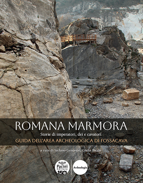 Romana marmora. Storie di imperatori, dei e cavatori. Guida dell'area archeologica di Fossacava. Ediz. italiana e inglese