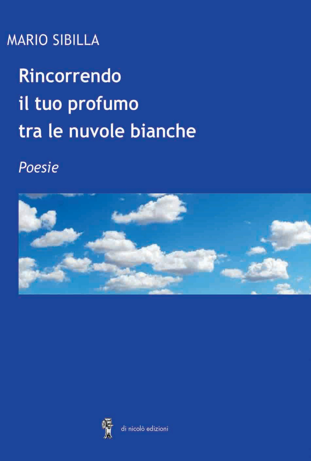 Rincorrendo il tuo profumo tra le nuvole bianche