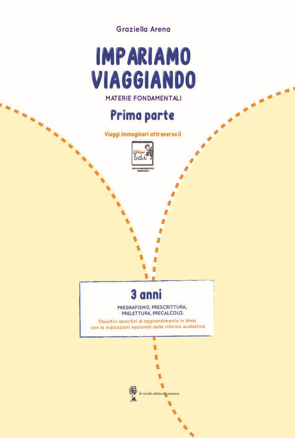 Imparare viaggiando. Materie fondamentali. Pregrafismo, prescrittura, prelettura, precalcolo. 3 anni