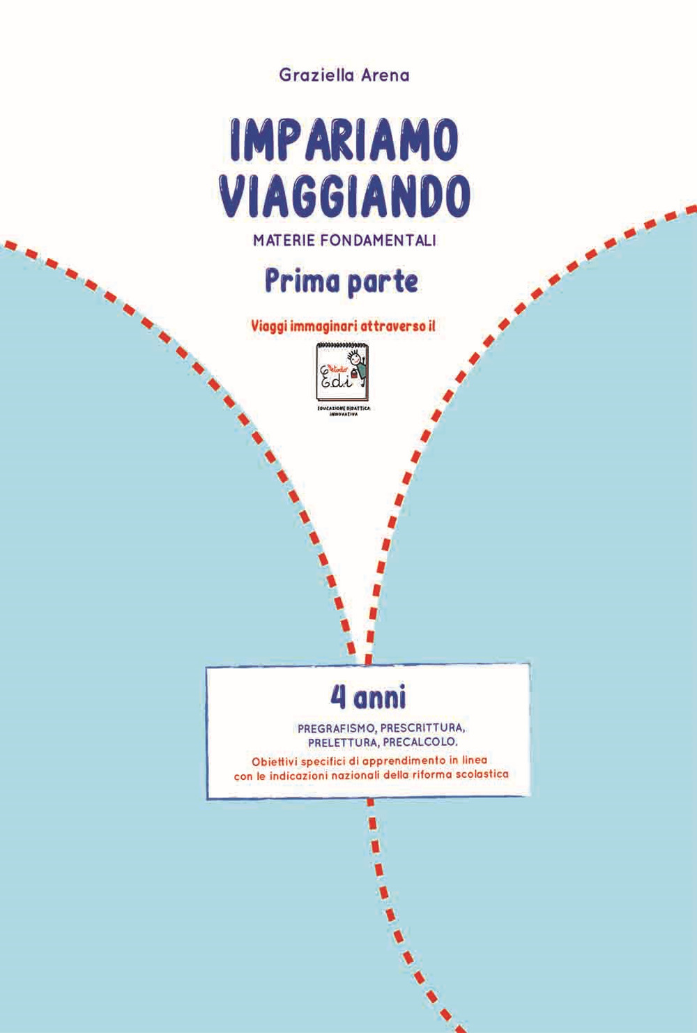 Imparare viaggiando. Materie fondamentali. Pregrafismo, prescrittura, prelettura, precalcolo. 4 anni