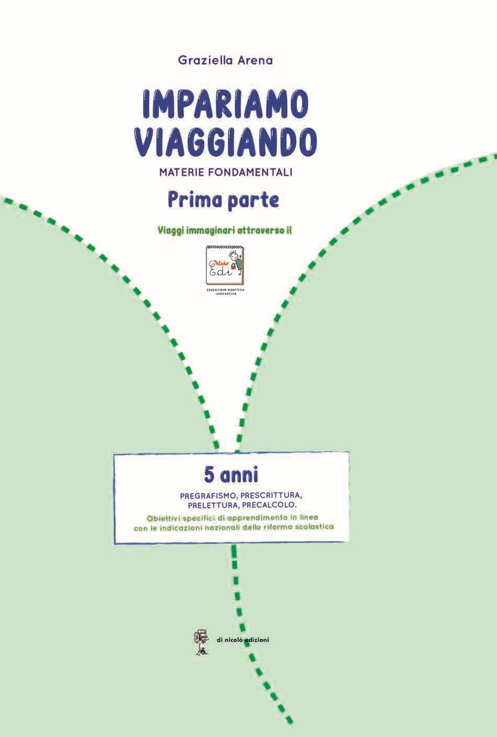 Imparare viaggiando. Materie fondamentali. Pregrafismo, prescrittura, prelettura, precalcolo. 5 anni