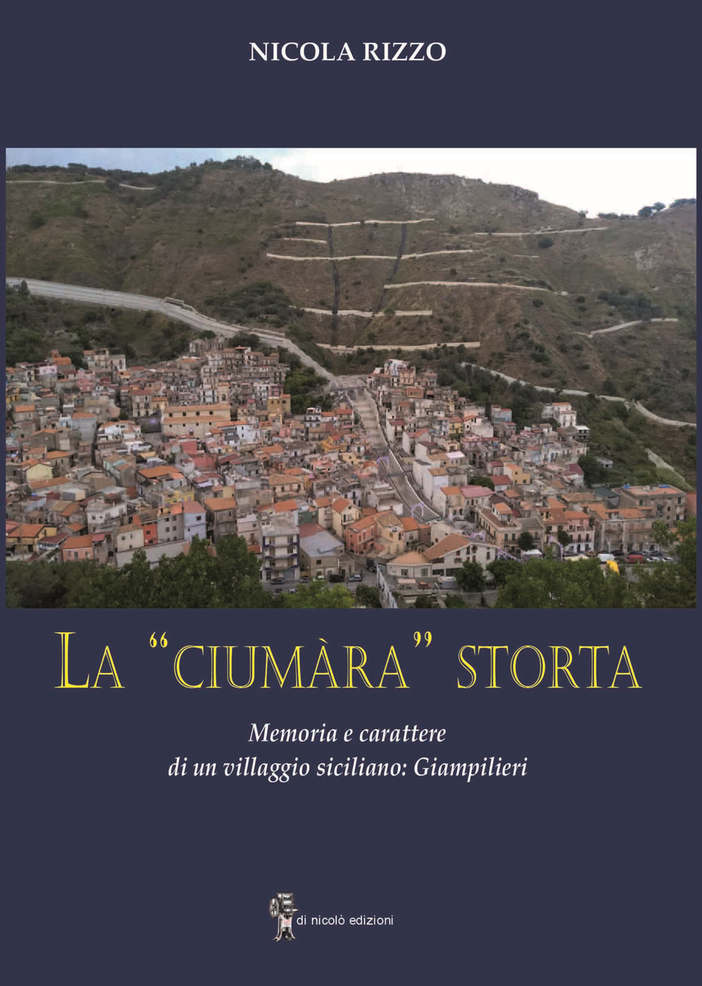 La «ciumàra» storta. Memoria e carattere di un villaggio siciliano: Giampilieri