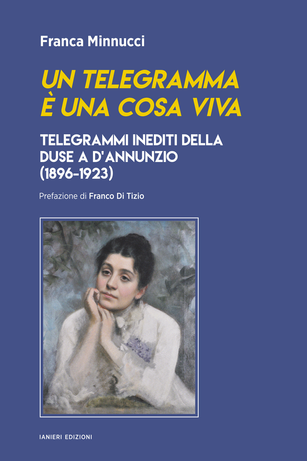 Un telegramma è una cosa viva. Telegrammi inediti della Duse a d'Annunzio (1896-1923)