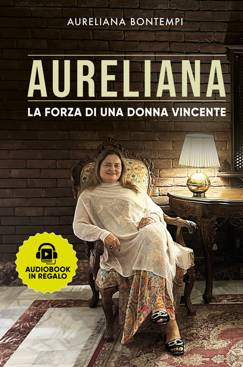 Aureliana. La forza di una donna vincente. Nuova ediz.