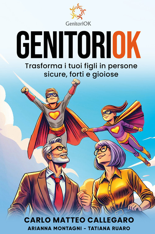 GenitoriOK. Trasforma i tuoi figli in persone sicure, forti e gioiose