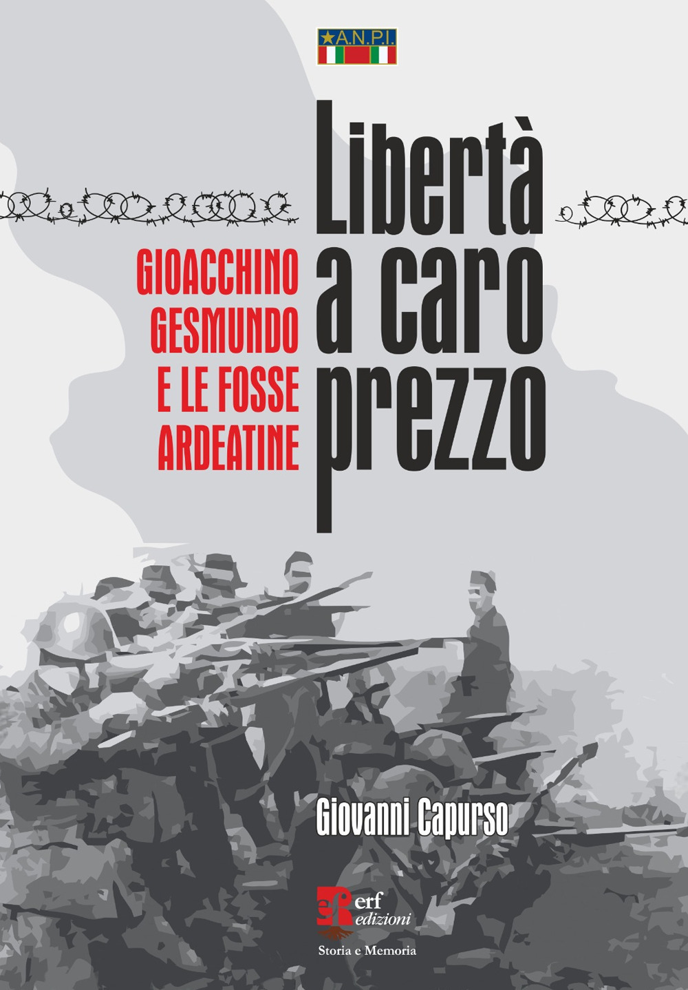 Libertà a caro prezzo. Gioacchino Gesmundo e le Fosse Ardeatine