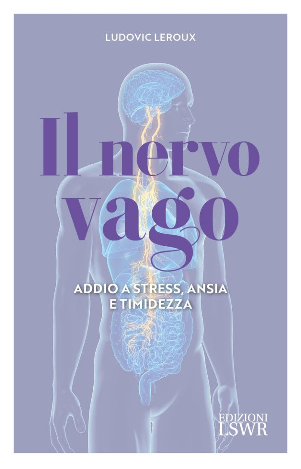 Il nervo vago. Addio a stress, ansia e timidezza