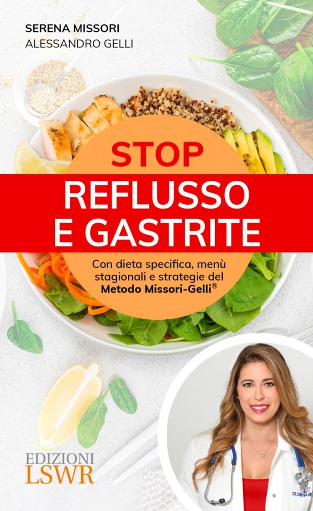 Stop reflusso e gastrite. Con dieta specifica, menù stagionali e strategie del Metodo Missori-Gelli®