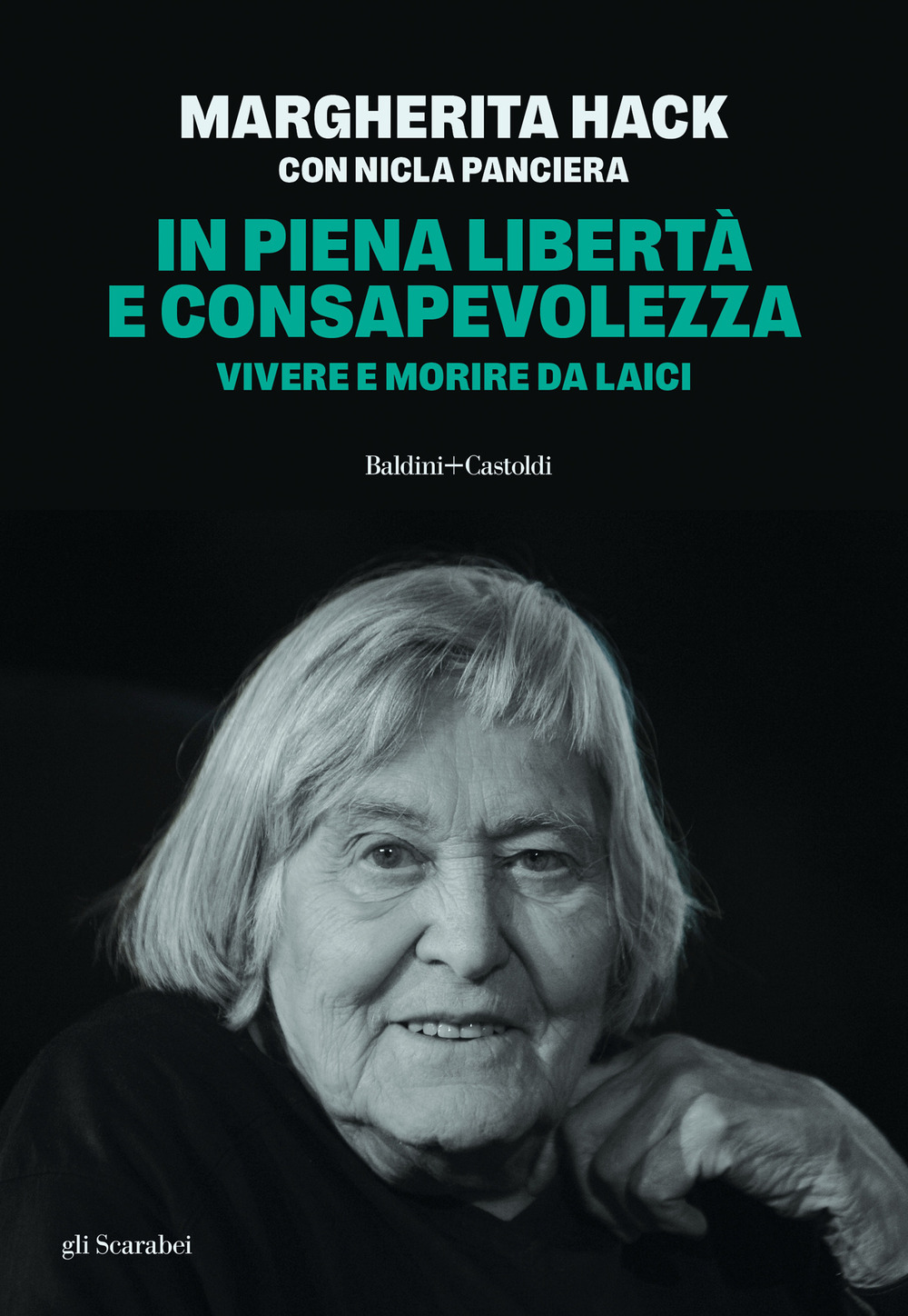 In piena libertà e consapevolezza. Vivere e morire da laici. Nuova ediz.