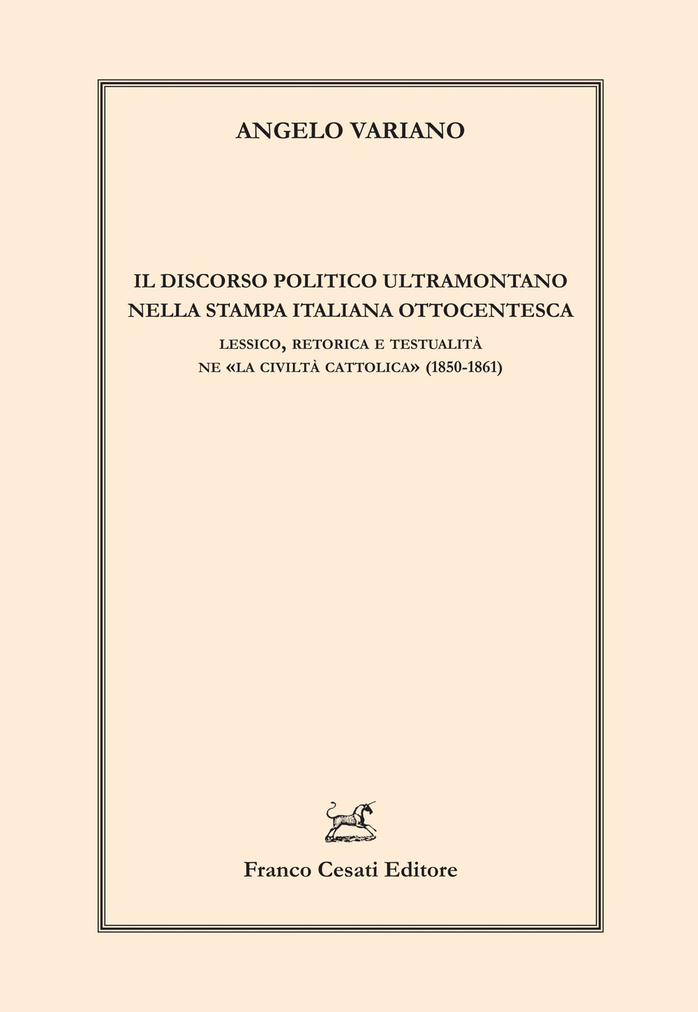 Il discorso politico ultramontano nella stampa italiana. Lessico, retorica e testualità ne «La civilità cattolica» (1850-1861)