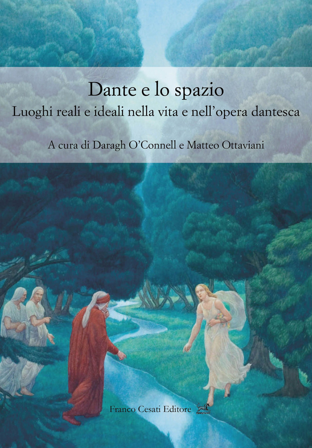 Dante e lo spazio. Luoghi reali e ideali nella vita e nell'opera dantesca