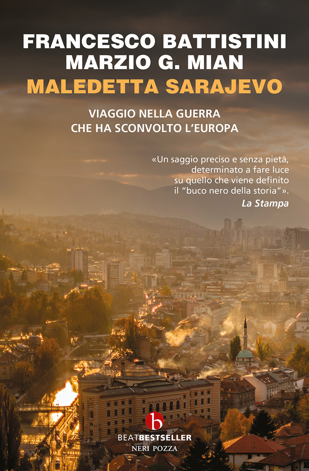 Maledetta Sarajevo. Viaggio nella guerra che ha sconvolto l'Europa