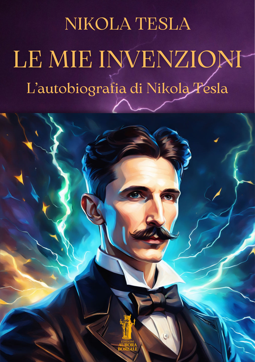 Le mie invenzioni. L'autobiografia di Nikola Tesla