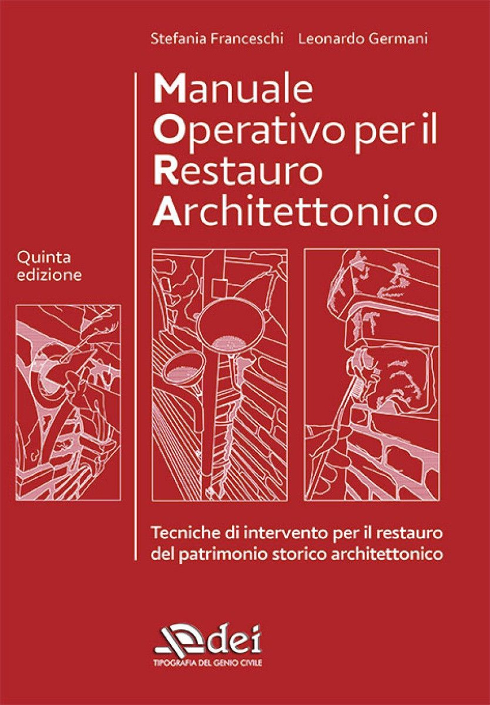 Manuale operativo per il restauro architettonico. Metodologie di intervento per il restauro e la conservazione del patrimonio storico