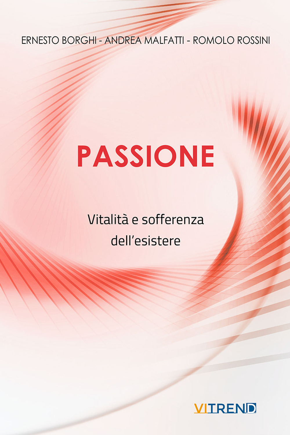 Passione. Vitalità e sofferenza dell'esistere. Nuova ediz.