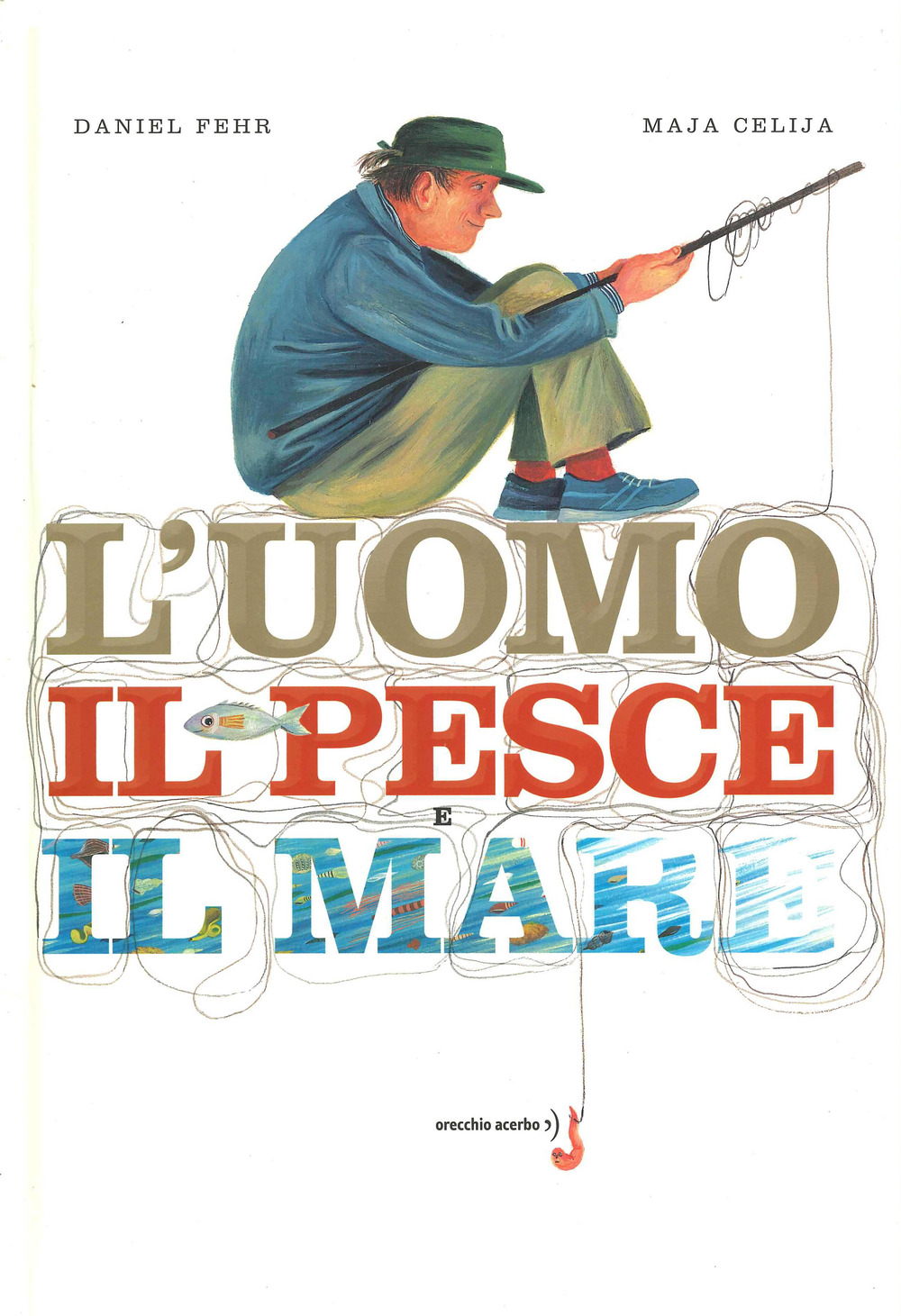 L'uomo, il pesce, il mare. Ediz. a colori