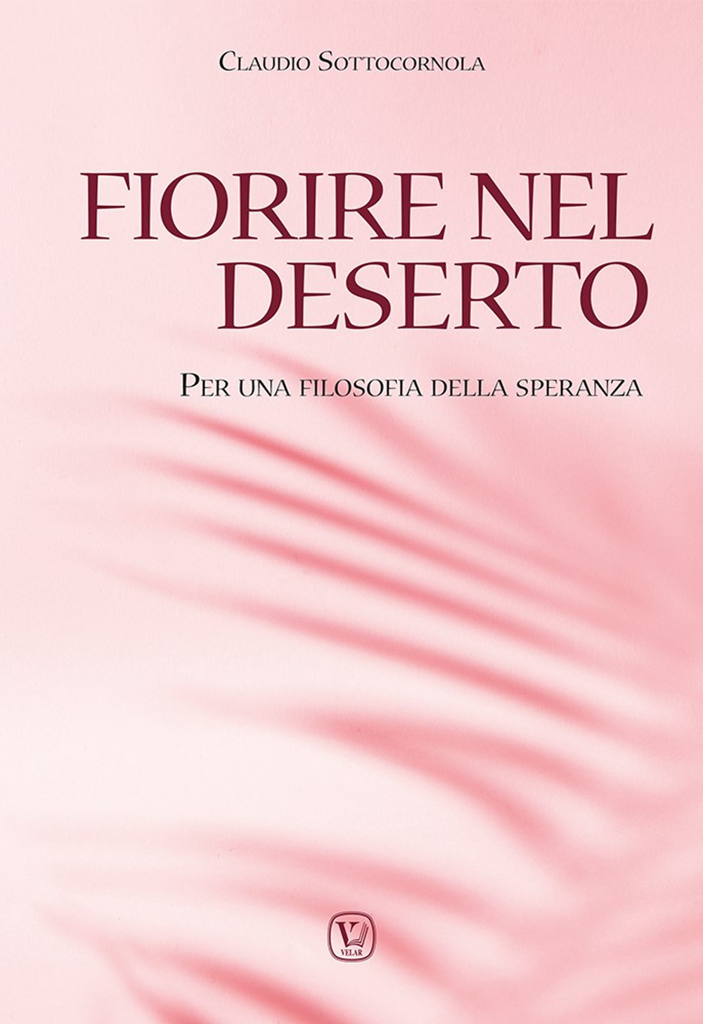 Fiorire nel deserto. Per una filosofia della speranza