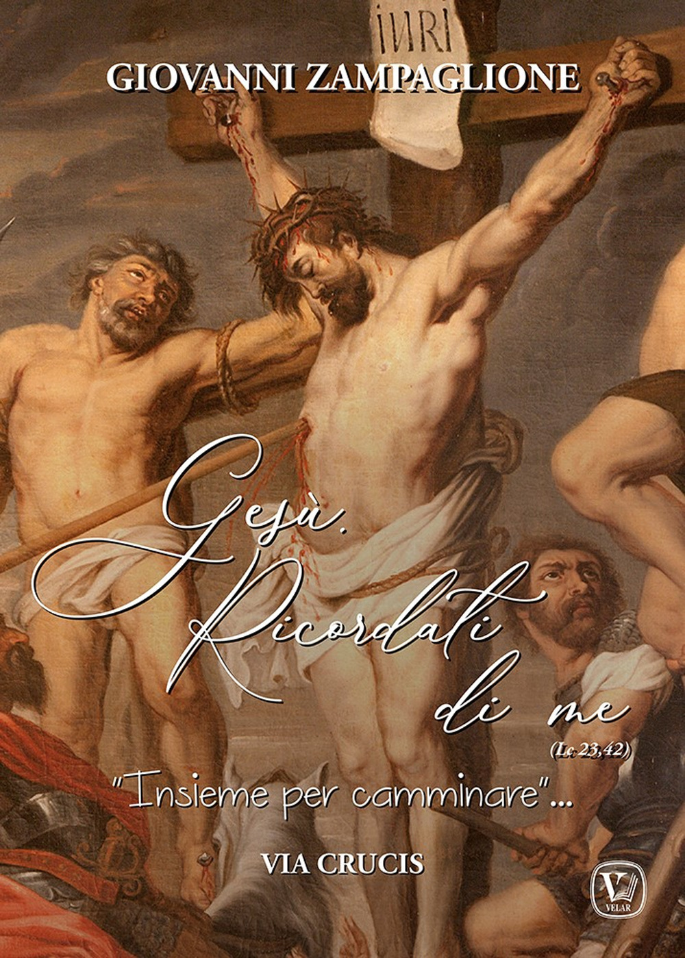 Gesù ricordati di me. «Insieme per camminare». Via crucis