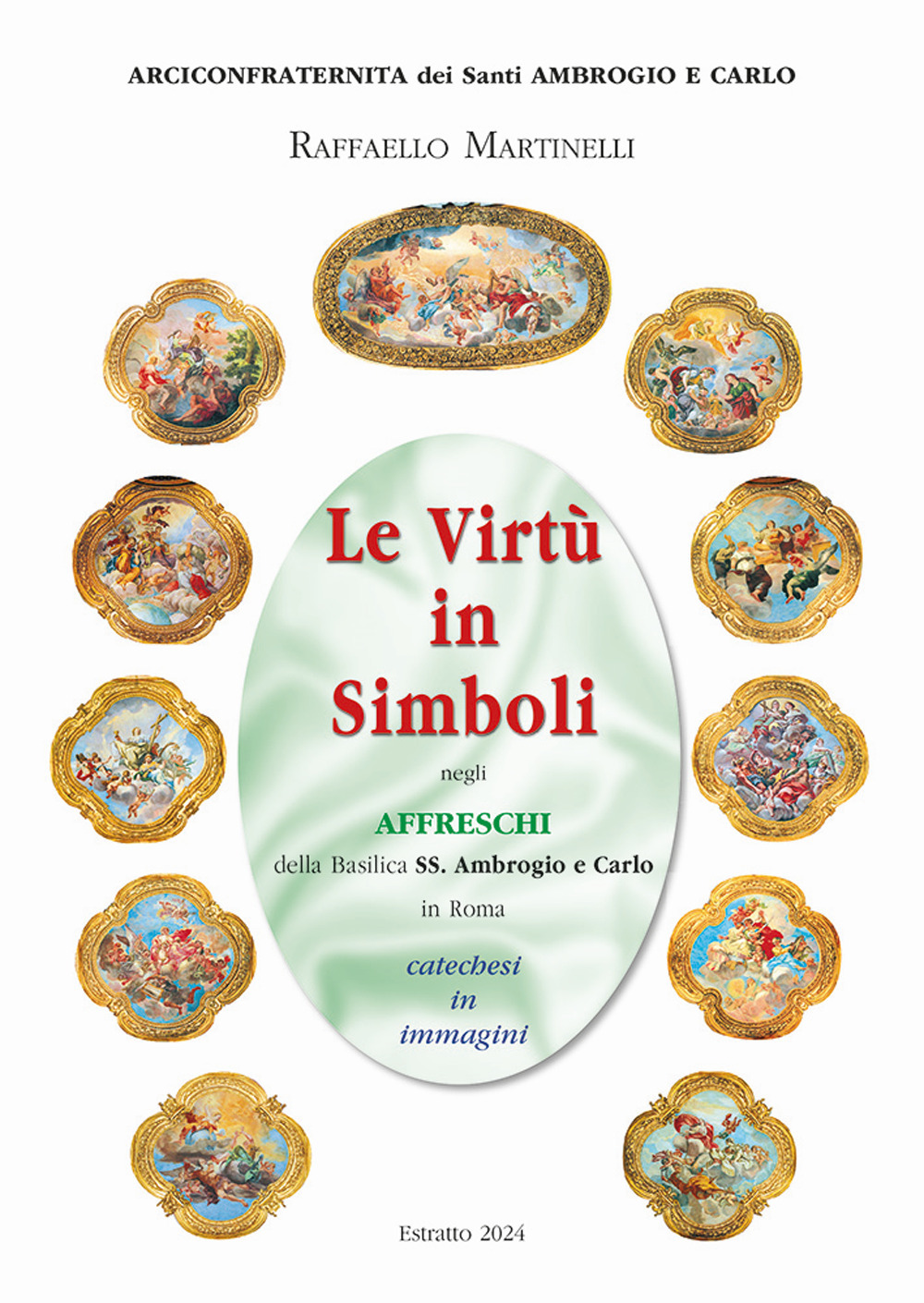 Le virtù in simboli negli affreschi della basilica ss. Ambrogio e Carlo in Roma. Catechesi in immagini. Ediz. illustrata