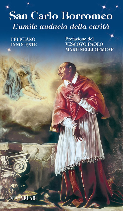 San Carlo Borromeo. L'umile audacia della carità. Ediz. illustrata