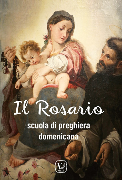 Il rosario. Scuola di preghiera domenicana