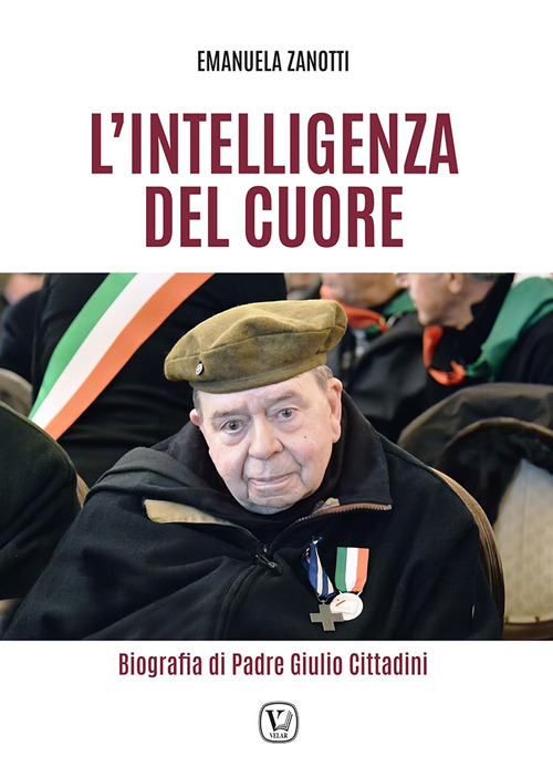 L'intelligenza del cuore. Biografia di Padre Giulio Cittadini