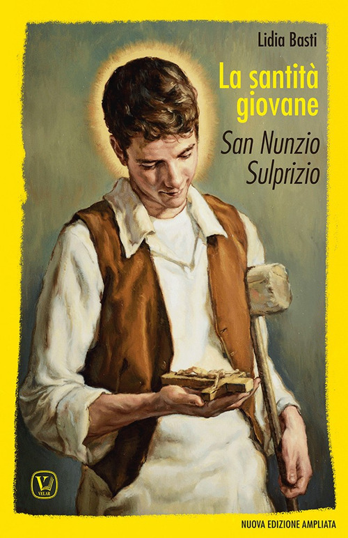 La santità giovane. San Nunzio Sulprizio. Ediz. illustrata