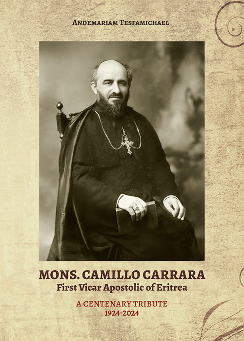 Mons. Camillo Carrara. First Vicar Apostolic of Eritrea. A centenary tribute 1924-2024