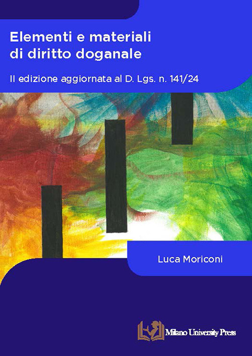 Elementi e materiali di diritto doganale. Aggiornata al D. Lgs. n. 141/24