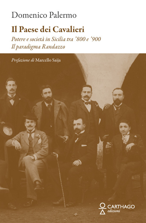 Il paese dei cavalieri. Potere e società in Sicilia tra '800 e '900. Il paradigma Randazzo