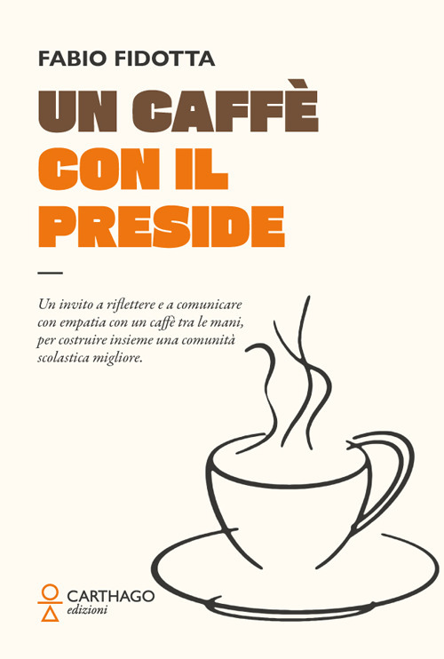 Un caffè con il preside. Un invito a riflettere e a comunicare con empatia con un caffè tra le mani, per costruire insieme una comunità scolastica migliore