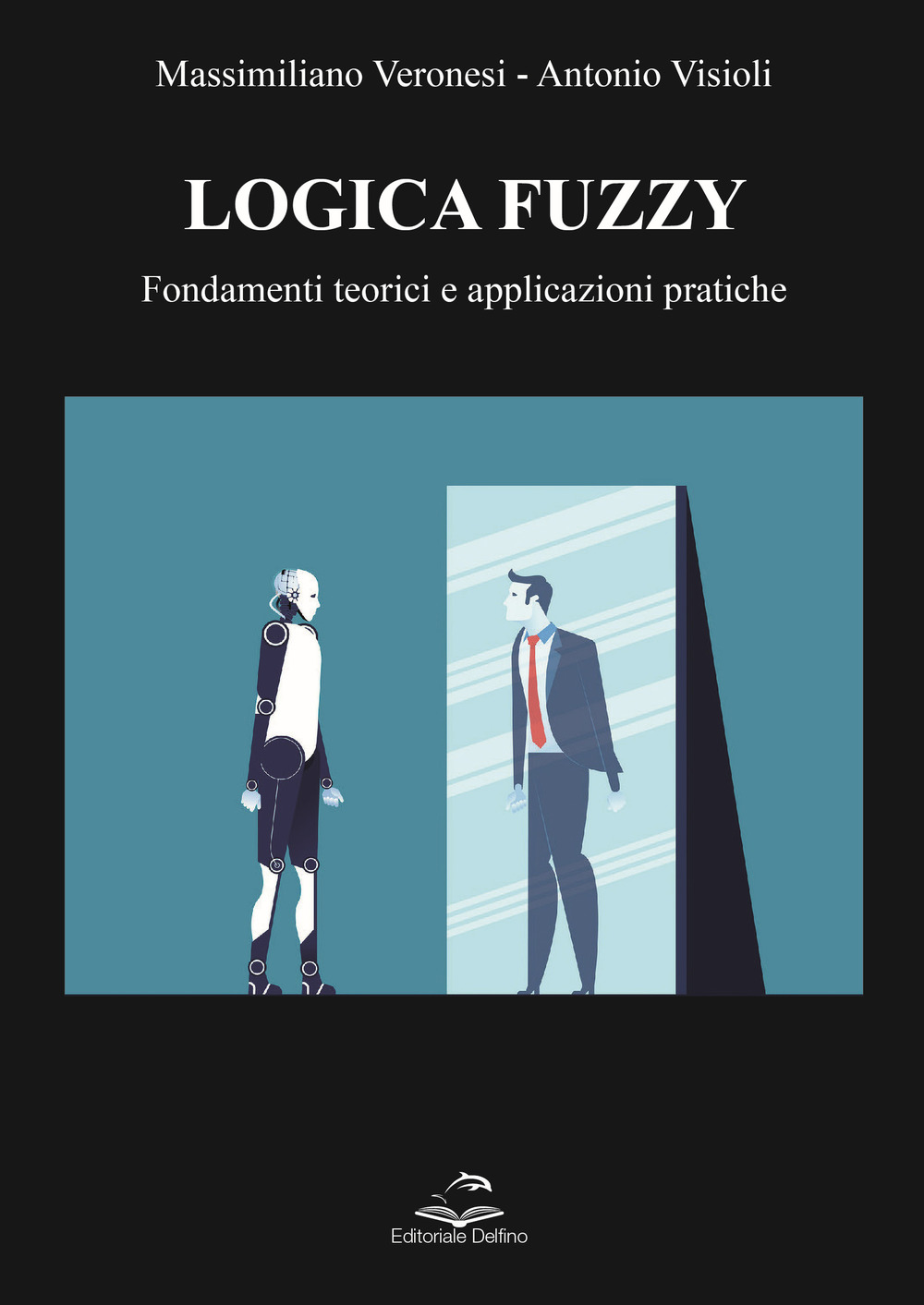 Logica Fuzzy. Fondamenti teorici e applicazioni pratiche