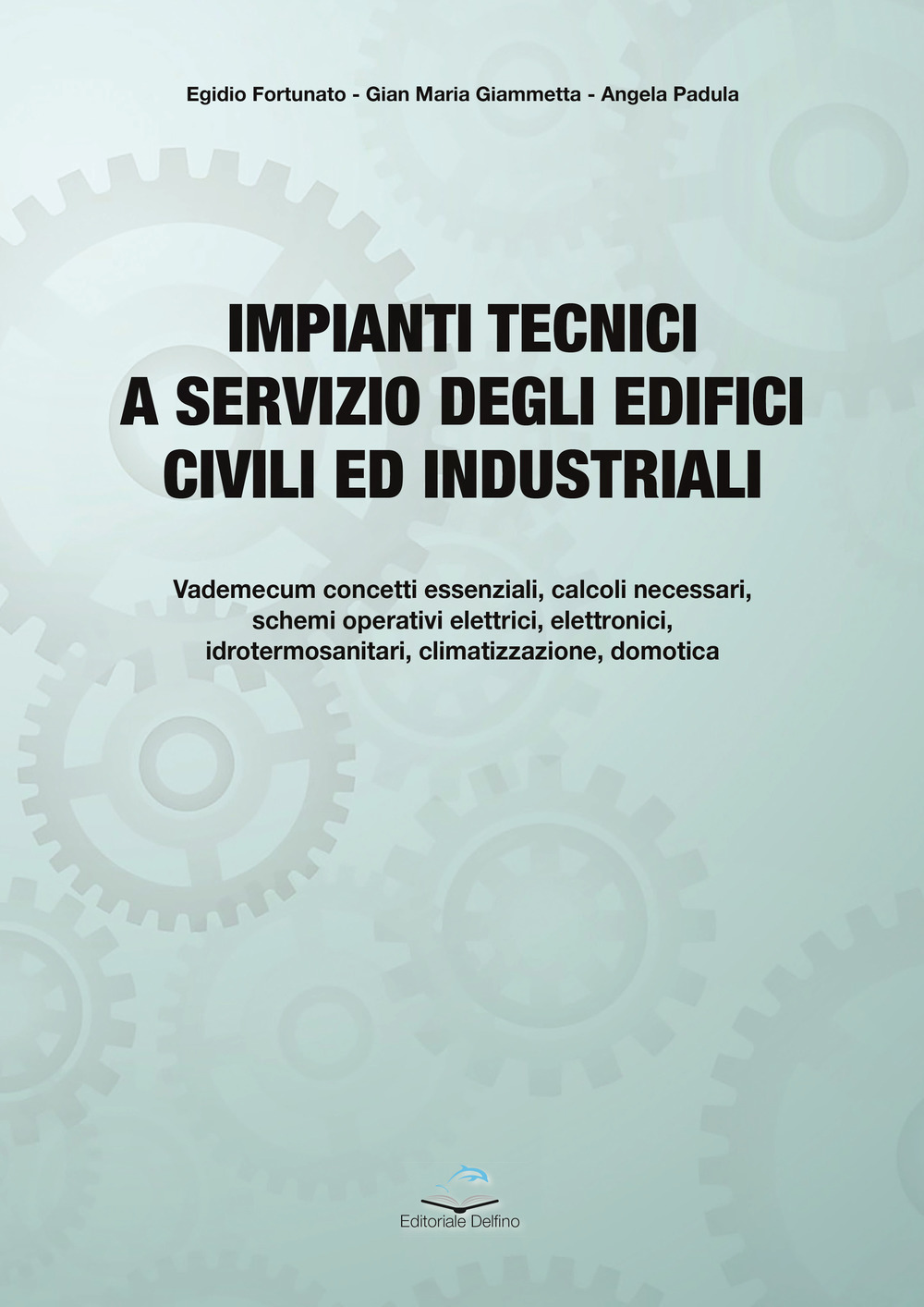 Impianti tecnici a servizio degli edifici civili ed industriali. Fondamenti teorici e applicazioni pratiche