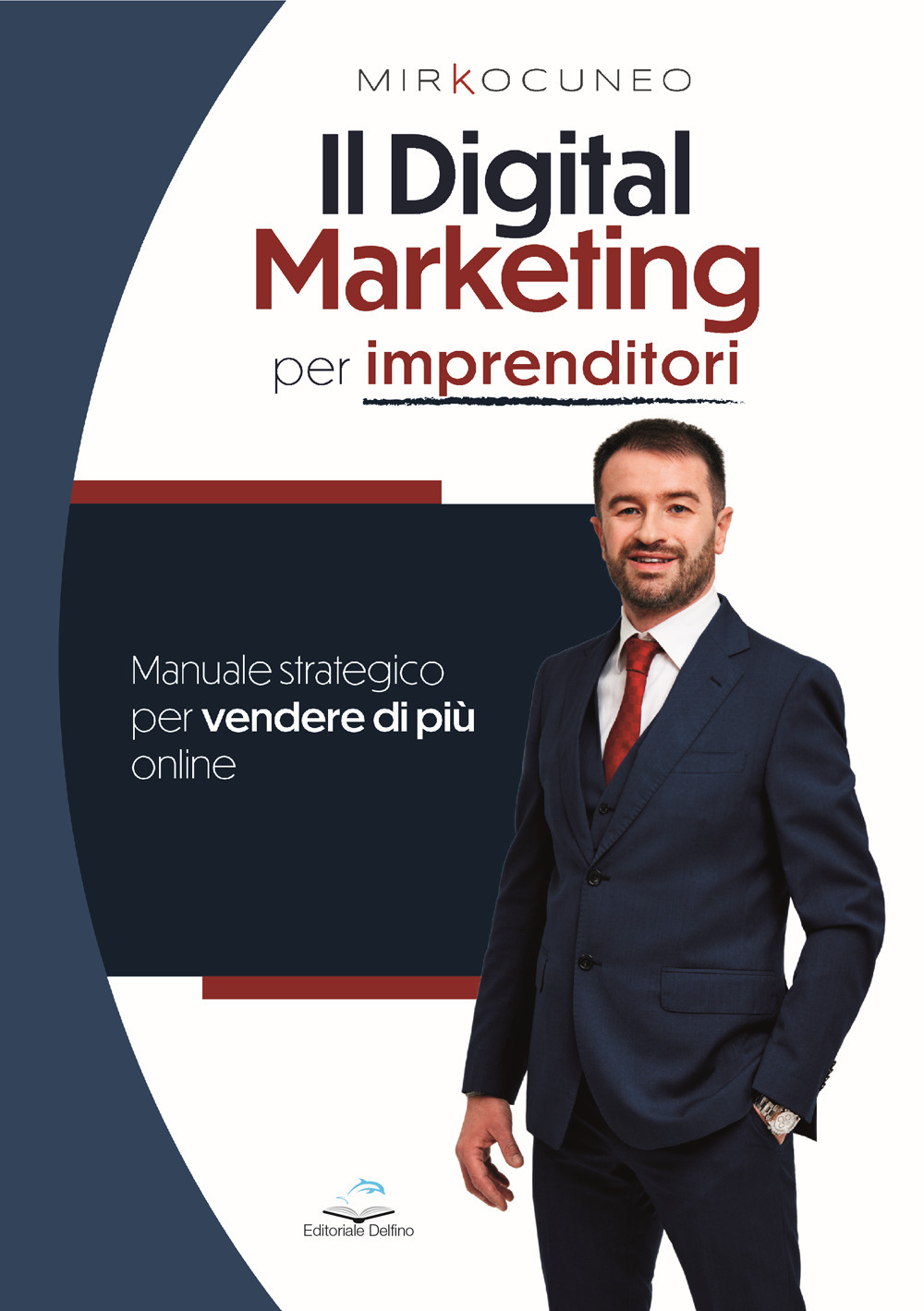 Il digital marketing per imprenditori. Manuale strategico per vendere di più online