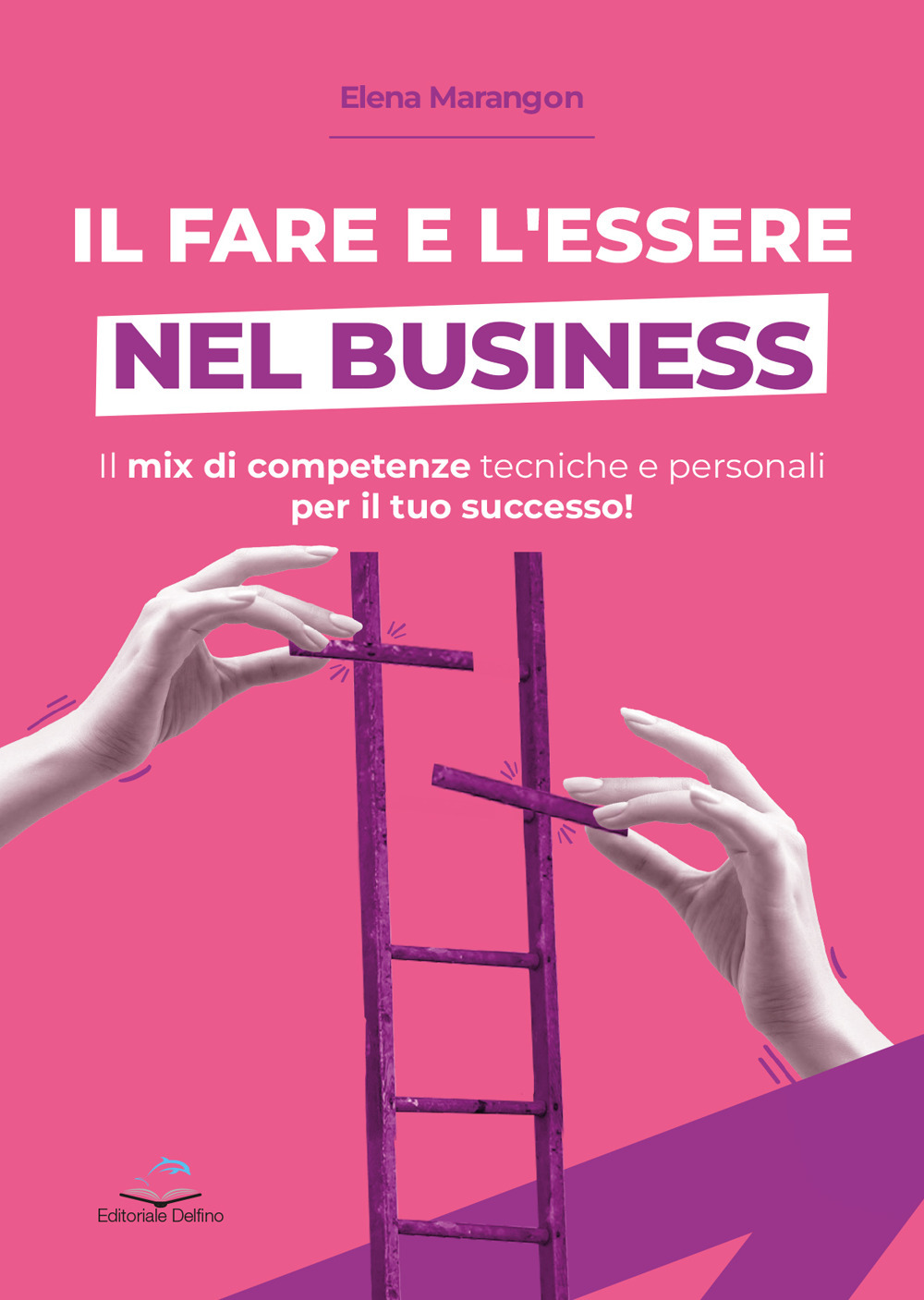 Il fare e l'essere nel business. Il mix di competenze tecniche e personali per il tuo successo!