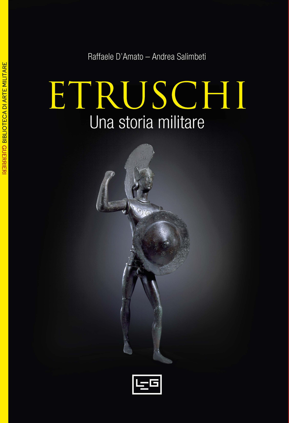 Gli etruschi. Una storia militare. IX-II secolo a. C.